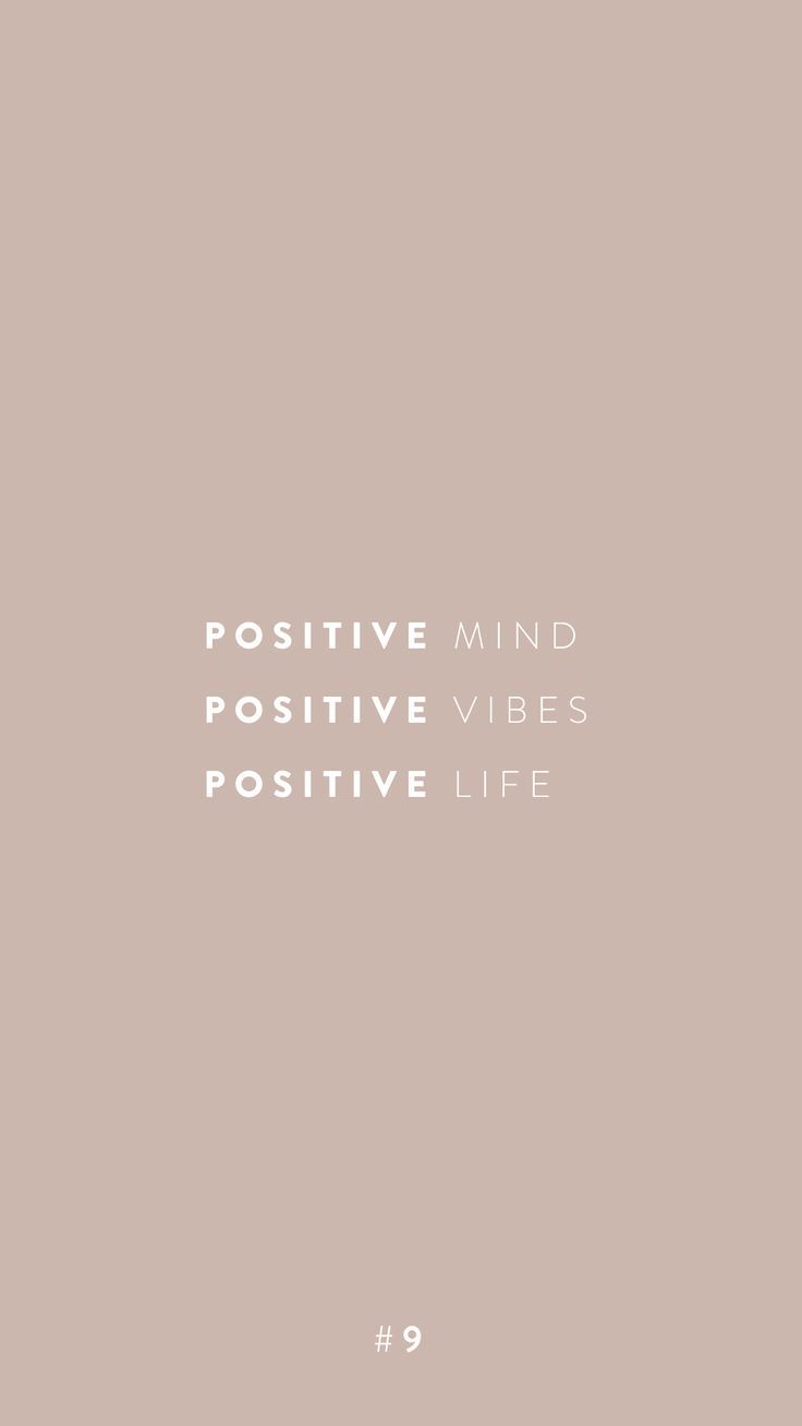 Positive mind. Positive vibes. Positive life.