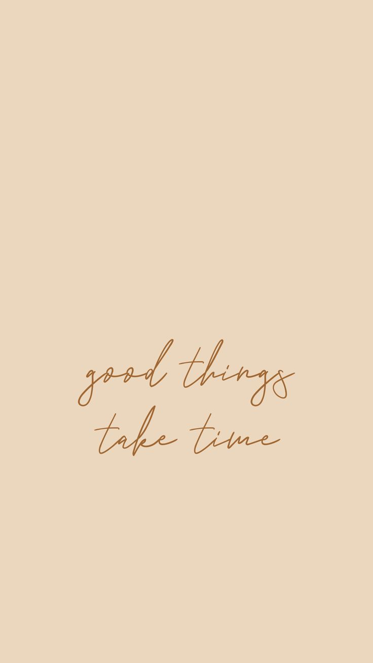good things take time iPhone wallpaper Quote aesthetic, Positive living quotes, Pretty quotes