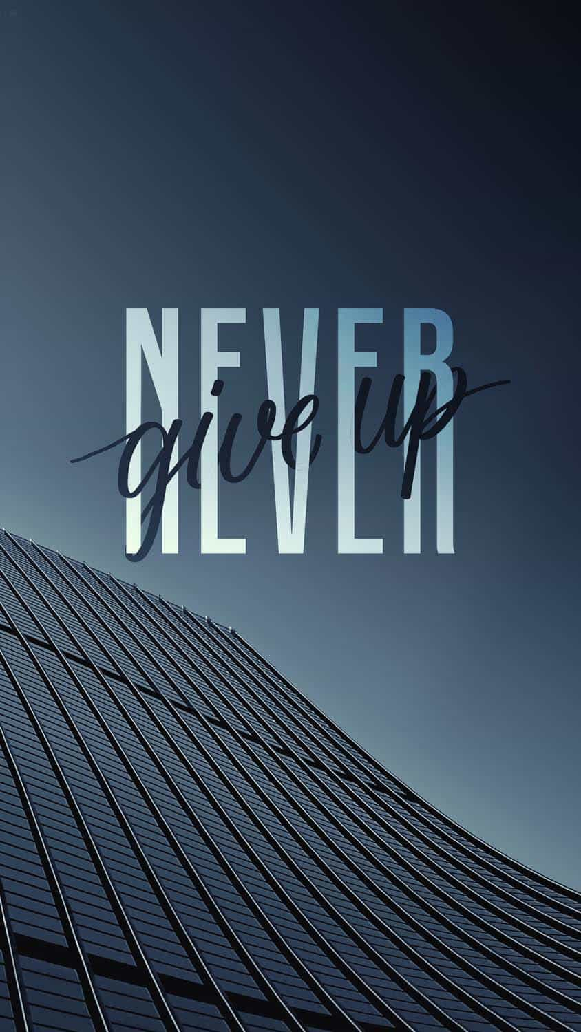 Never Give UP IPhone Wallpaper HD  IPhone Wallpapers