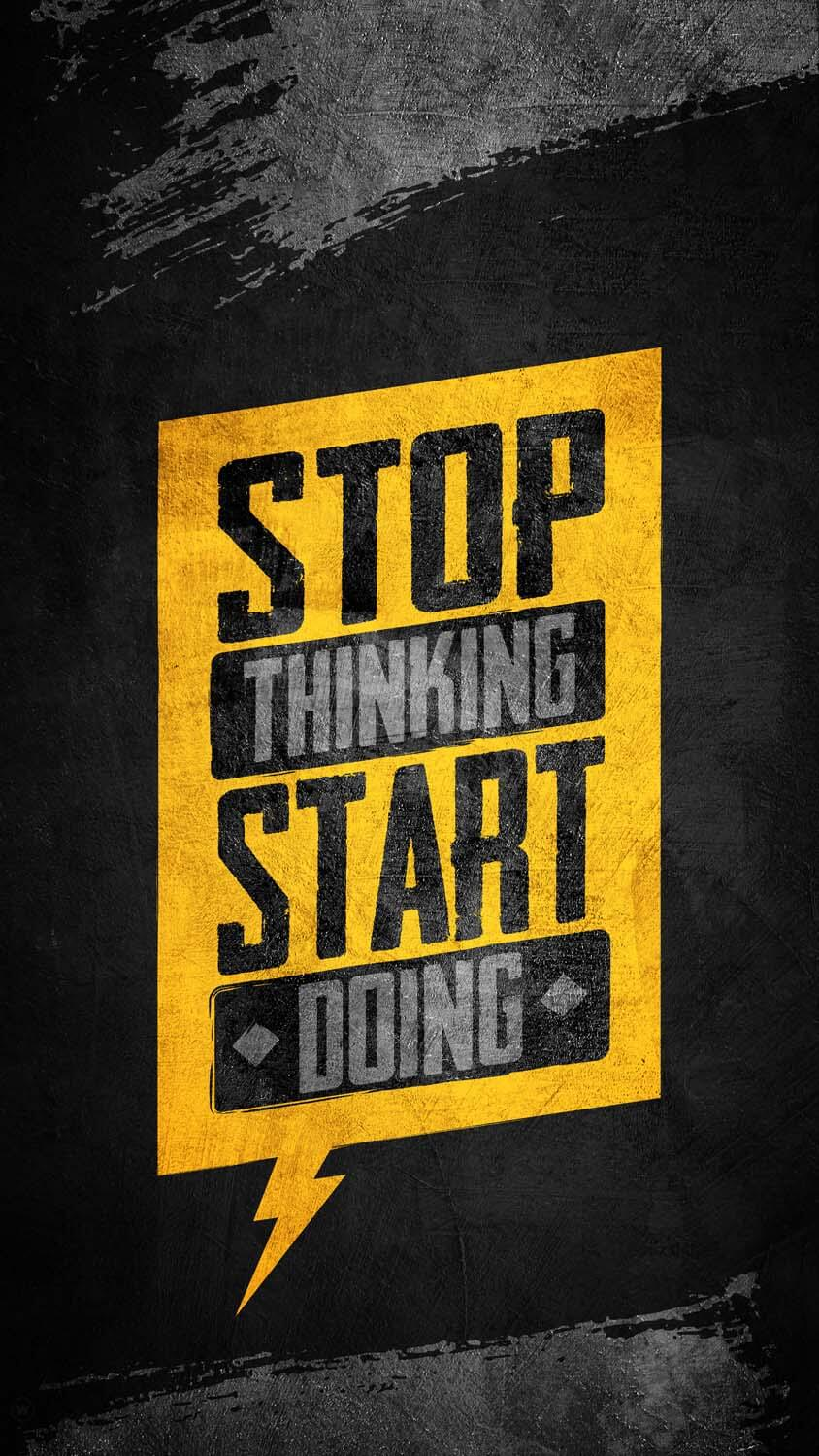 Stop Thinking Start Doing IPhone Wallpaper HD  IPhone Wallpapers