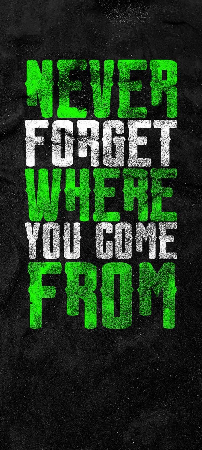 Never Forget Where You Come From IPhone Wallpaper HD  IPhone Wallpapers
