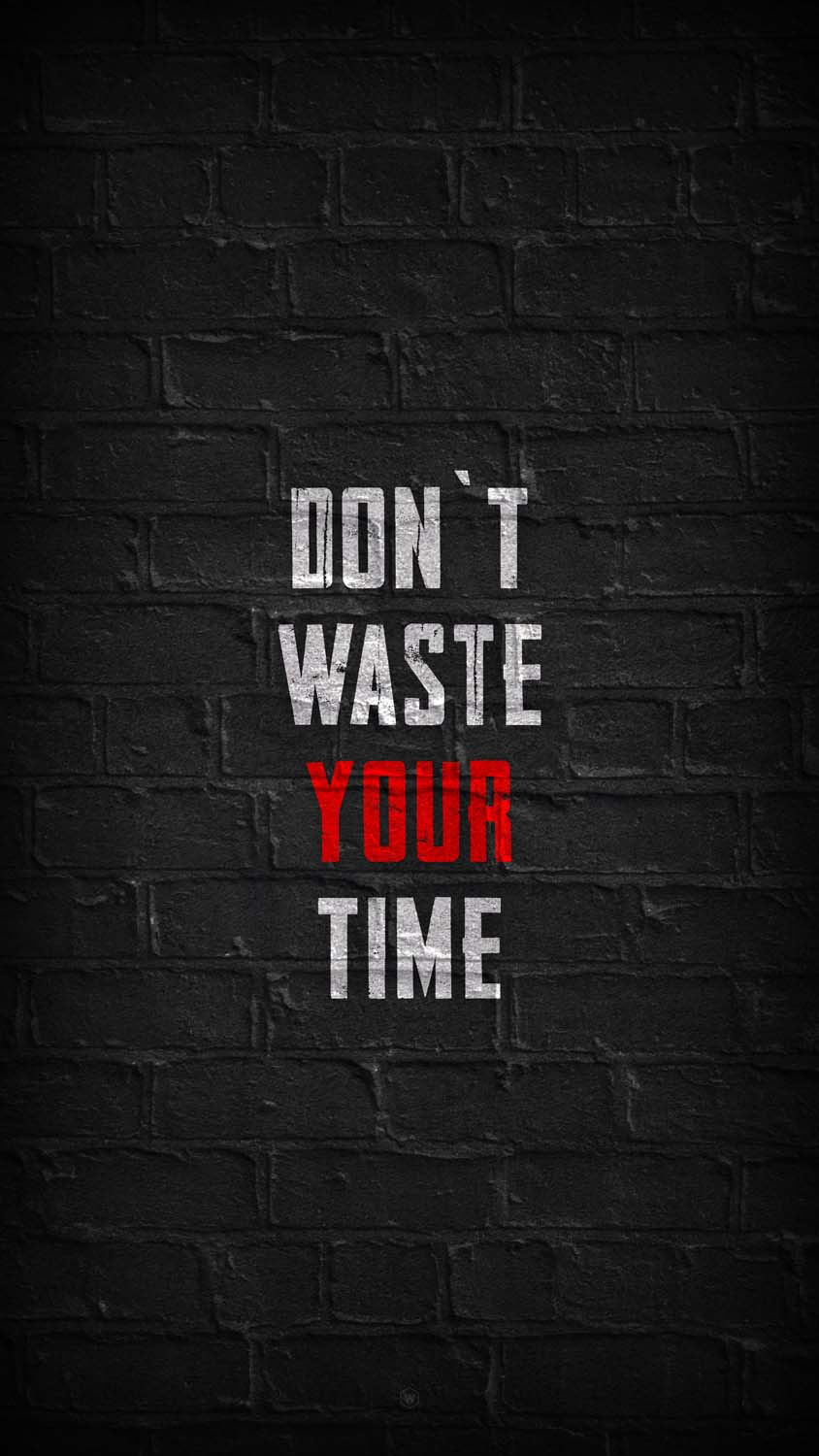 Dont Waste Your Time IPhone Wallpaper HD  IPhone Wallpapers