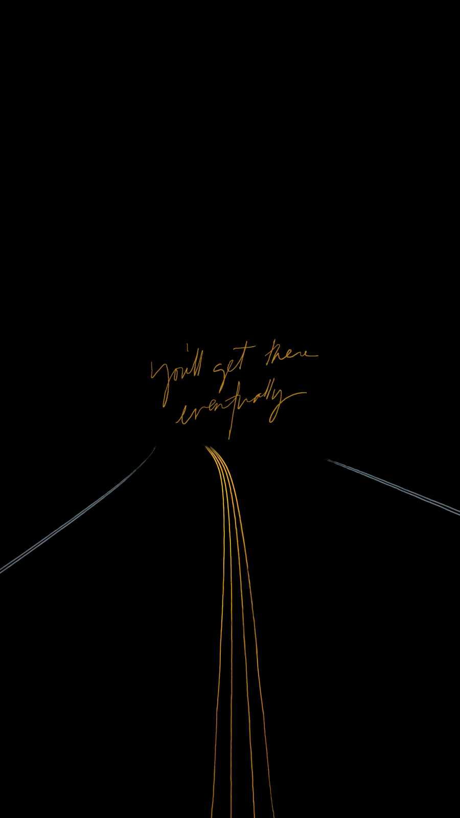 You Will Get There Eventually IPhone Wallpaper HD  IPhone Wallpapers
