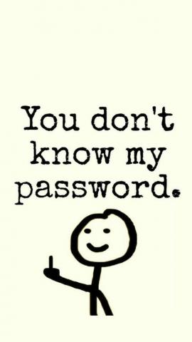 you don't know my password Iphone wallpaper quotes funny, Phone humor, Funny lockscreen