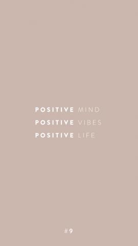 Positive mind Positive vibes Positive life