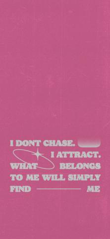 I dont chase I attractpink