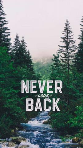 Never Look Back IPhone Wallpaper HD  IPhone Wallpapers