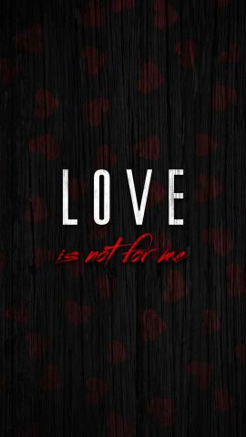 Love Is Not For Me IPhone Wallpaper HD  IPhone Wallpapers