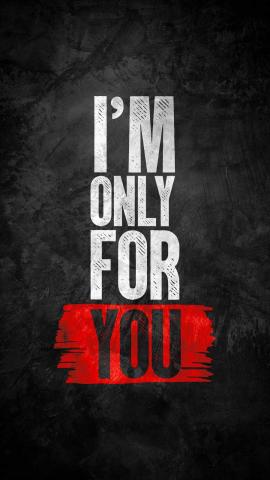 I Am Only For You IPhone Wallpaper  IPhone Wallpapers