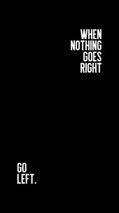 When Nothing Goes Right Go Left iPhone Wallpaper 4K  iPhone Wallpapers