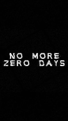 No More Zero Days iPhone Wallpaper 4K  iPhone Wallpapers